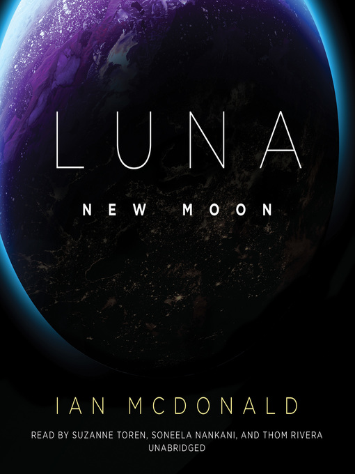 Title details for Luna: New Moon by Ian McDonald - Wait list
